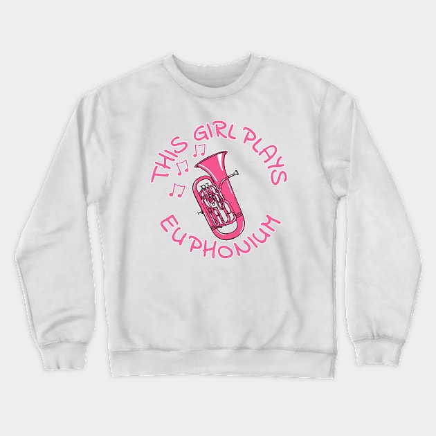 This Girl Plays Euphonium, Female Brass Musician Crewneck Sweatshirt by doodlerob